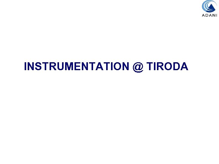 INSTRUMENTATION @ TIRODA 