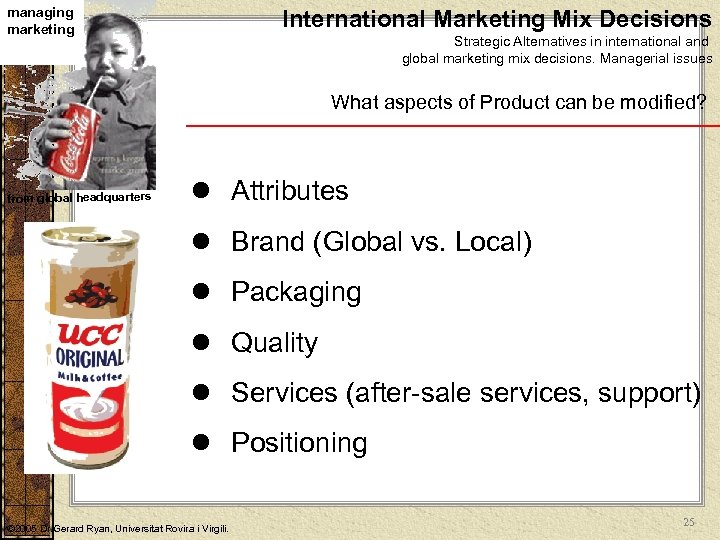 managing marketing International Marketing Mix Decisions Strategic Alternatives in international and global marketing mix