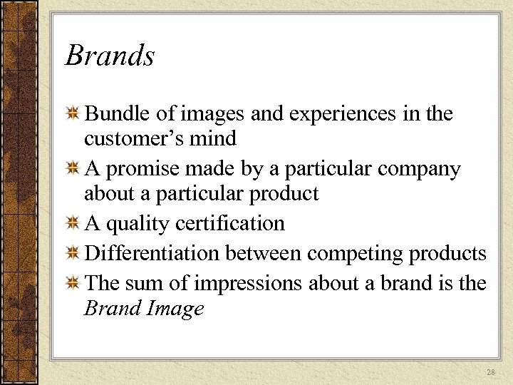 Brands Bundle of images and experiences in the customer’s mind A promise made by