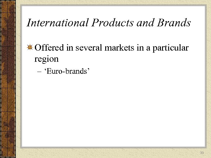 International Products and Brands Offered in several markets in a particular region – ‘Euro-brands’