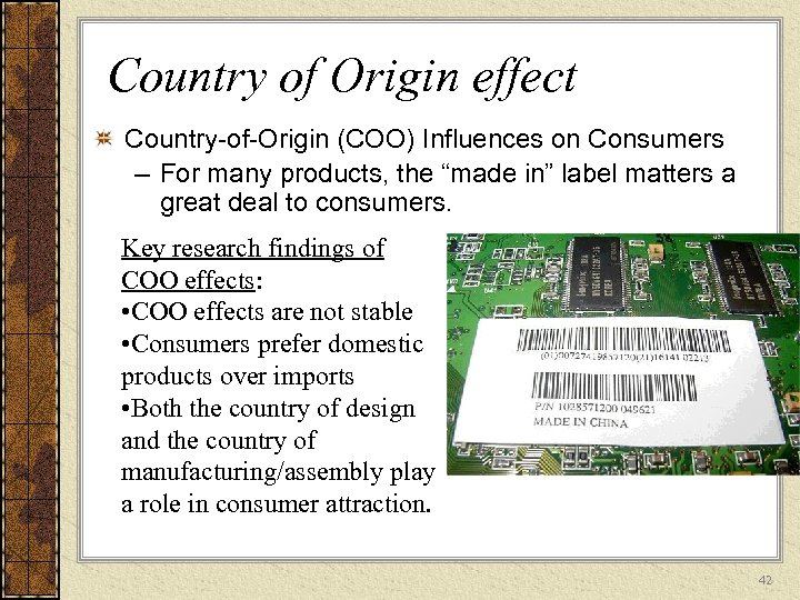 Country of Origin effect Country-of-Origin (COO) Influences on Consumers – For many products, the