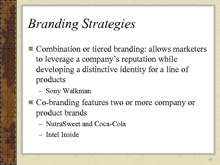 Branding Strategies Combination or tiered branding: allows marketers to leverage a company’s reputation while