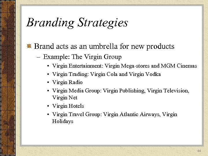Branding Strategies Brand acts as an umbrella for new products – Example: The Virgin