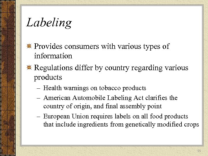 Labeling Provides consumers with various types of information Regulations differ by country regarding various