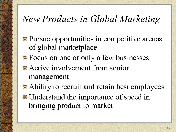 New Products in Global Marketing Pursue opportunities in competitive arenas of global marketplace Focus