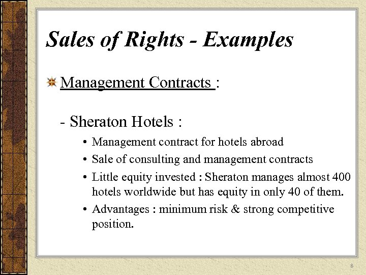 Sales of Rights - Examples Management Contracts : - Sheraton Hotels : • Management