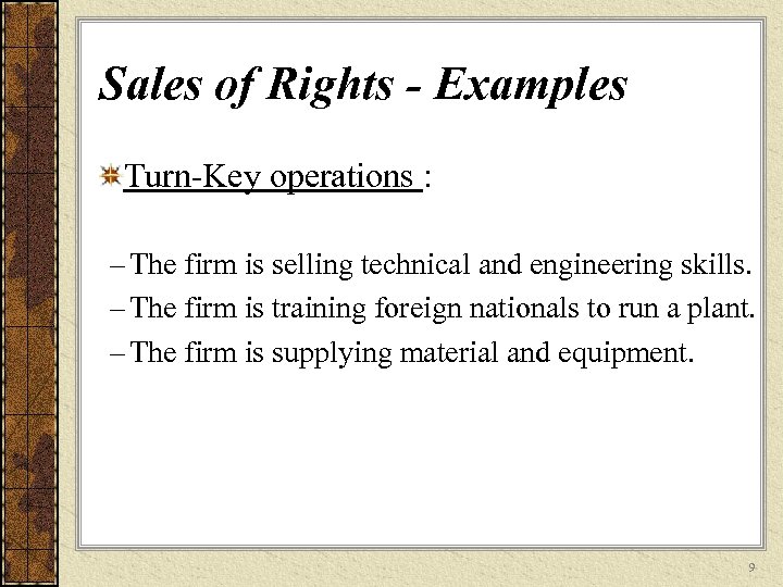 Sales of Rights - Examples Turn-Key operations : – The firm is selling technical