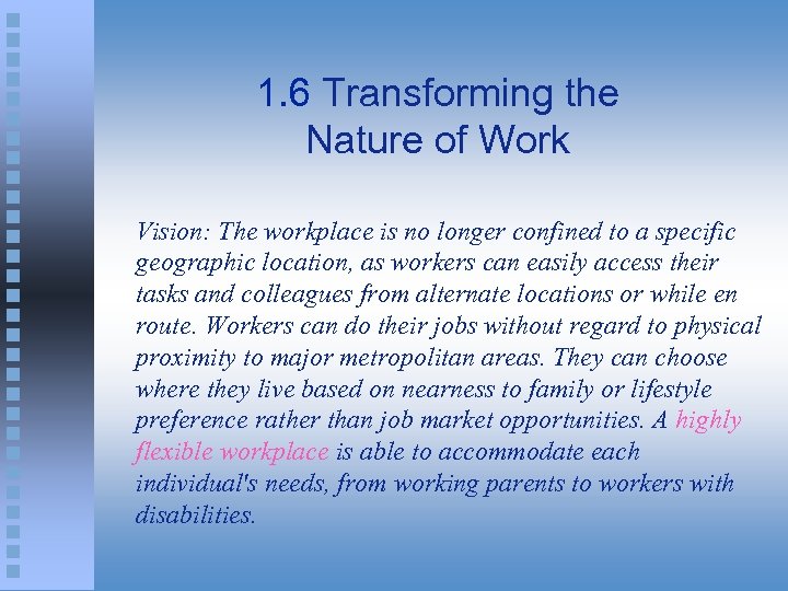 1. 6 Transforming the Nature of Work Vision: The workplace is no longer confined