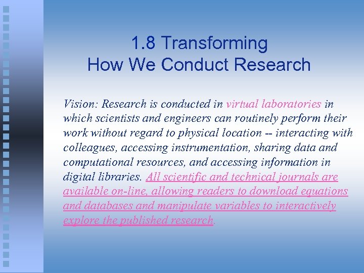 1. 8 Transforming How We Conduct Research Vision: Research is conducted in virtual laboratories