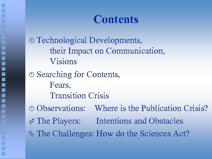 Contents À Technological Developments, their Impact on Communication, Visions Á Searching for Contents, Fears,