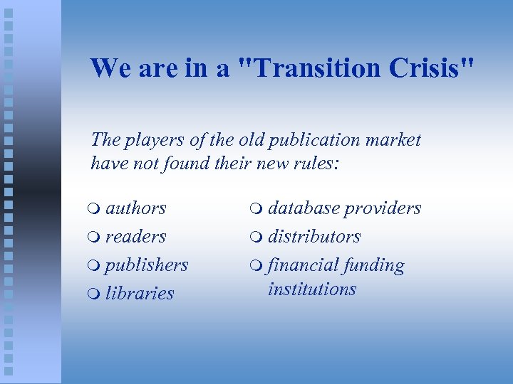 We are in a "Transition Crisis" The players of the old publication market have