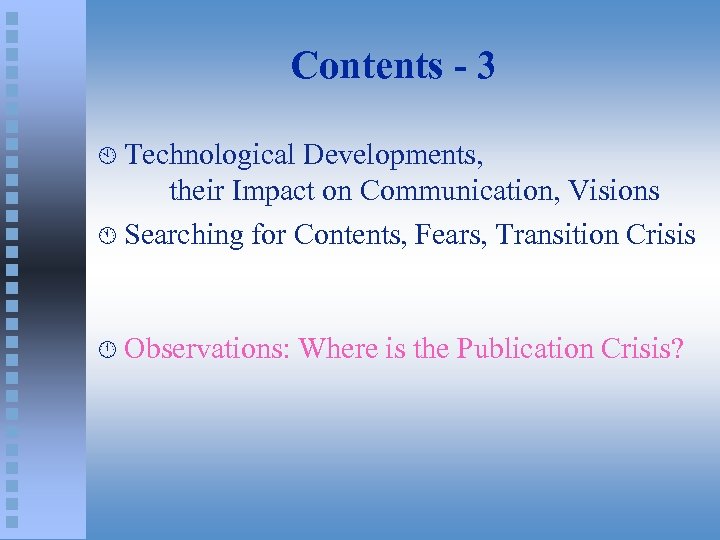 Contents - 3 À Technological Developments, their Impact on Communication, Visions Á Searching for