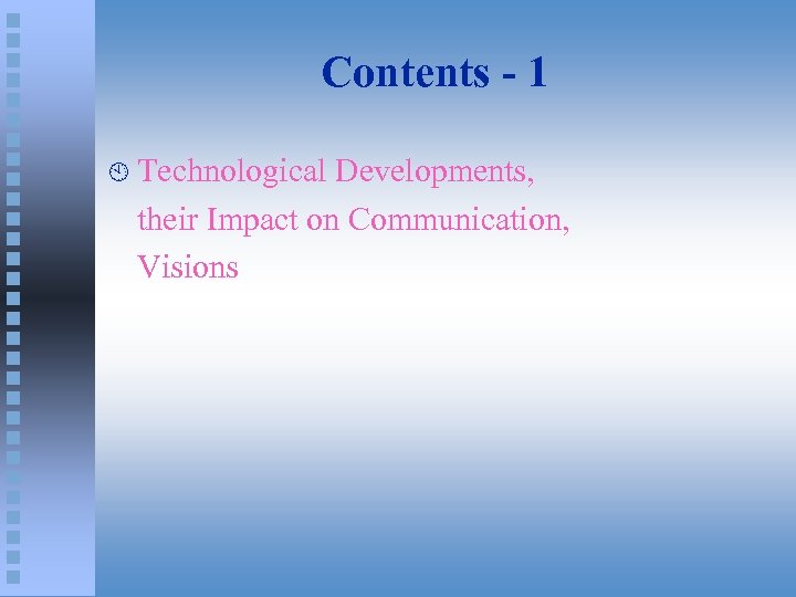Contents - 1 À Technological Developments, their Impact on Communication, Visions 