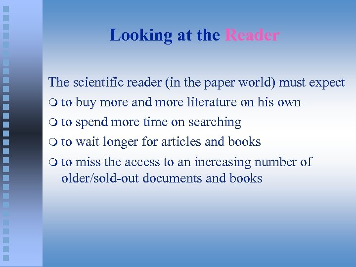 Looking at the Reader The scientific reader (in the paper world) must expect m