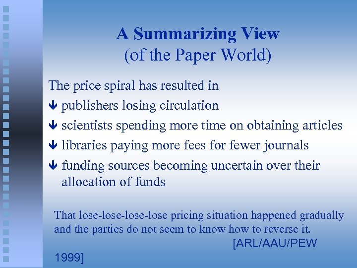 A Summarizing View (of the Paper World) The price spiral has resulted in ê