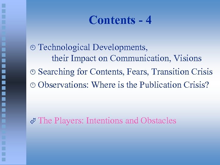 Contents - 4 À Technological Developments, their Impact on Communication, Visions Á Searching for