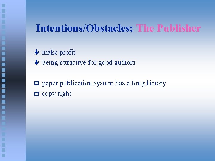 Intentions/Obstacles: The Publisher ê ê p p make profit being attractive for good authors