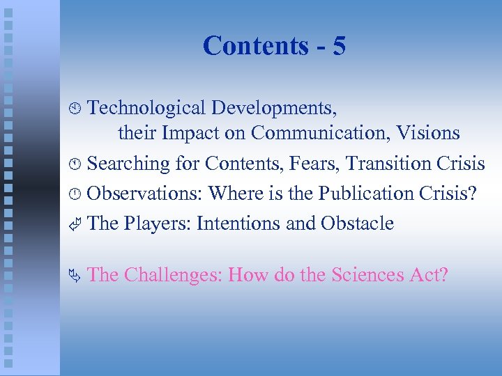 Contents - 5 À Technological Developments, their Impact on Communication, Visions Á Searching for