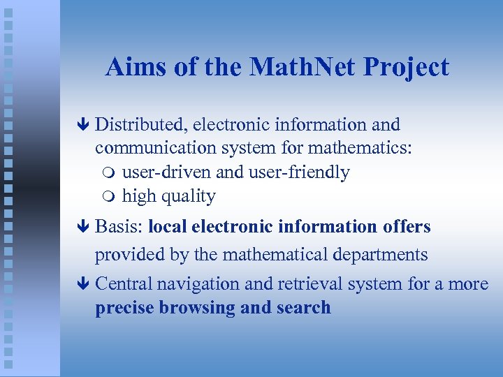 Aims of the Math. Net Project ê Distributed, electronic information and communication system for