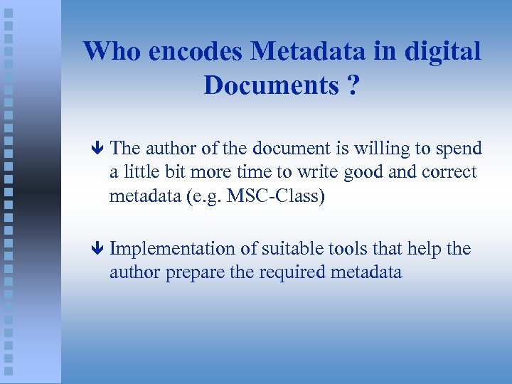 Who encodes Metadata in digital Documents ? ê The author of the document is