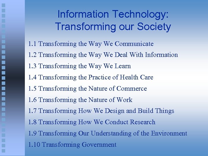 Information Technology: Transforming our Society 1. 1 Transforming the Way We Communicate 1. 2