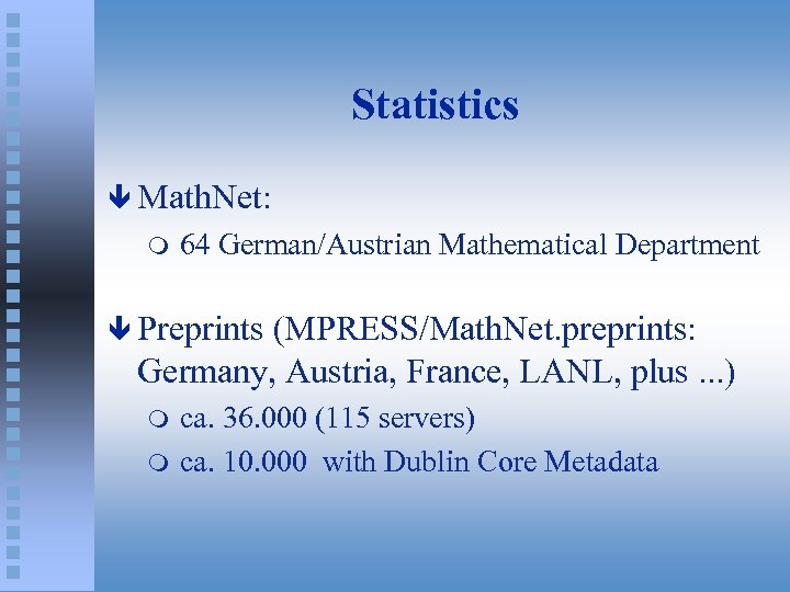 Statistics ê Math. Net: m 64 German/Austrian Mathematical Department ê Preprints (MPRESS/Math. Net. preprints:
