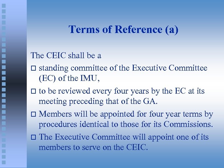 Terms of Reference (a) The CEIC shall be a o standing committee of the