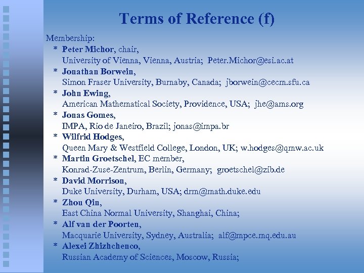 Terms of Reference (f) Membership: * Peter Michor, chair, University of Vienna, Austria; Peter.