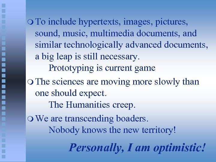 m To include hypertexts, images, pictures, sound, music, multimedia documents, and similar technologically advanced