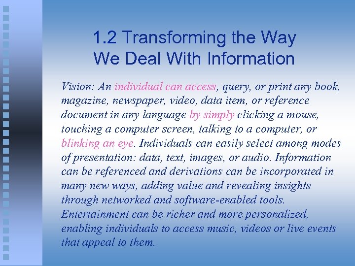 1. 2 Transforming the Way We Deal With Information Vision: An individual can access,