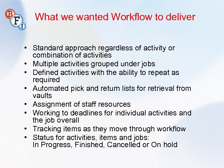 What we wanted Workflow to deliver • Standard approach regardless of activity or combination