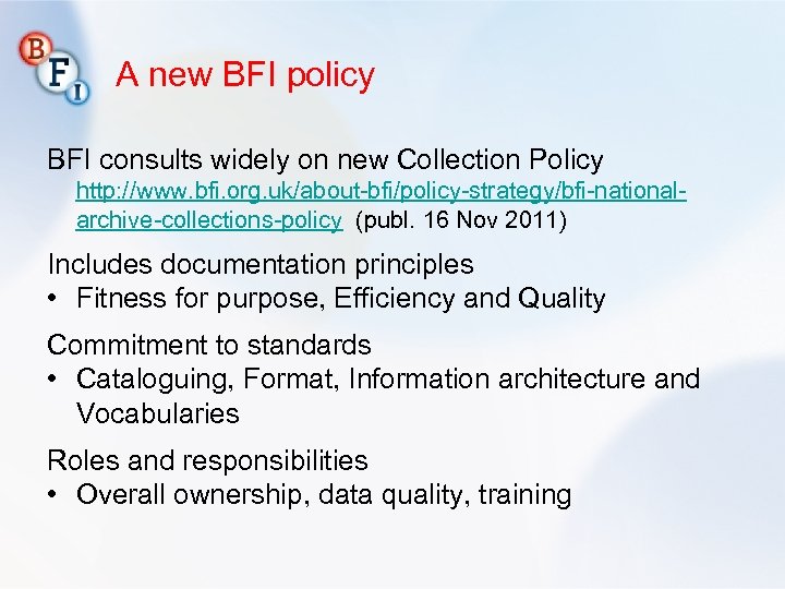 A new BFI policy BFI consults widely on new Collection Policy http: //www. bfi.