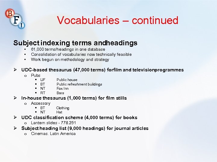 Vocabularies – continued Subject indexing terms andheadings • • • 61, 000 terms/headings in