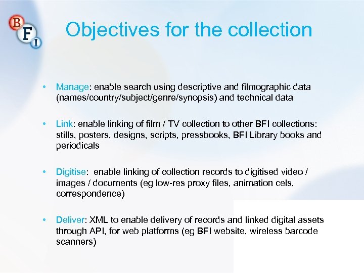 Objectives for the collection • Manage: enable search using descriptive and filmographic data (names/country/subject/genre/synopsis)