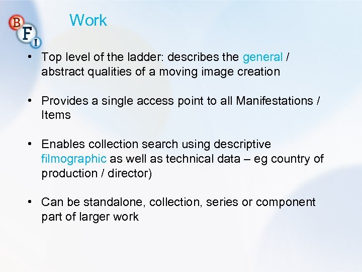 Work • Top level of the ladder: describes the general / abstract qualities of