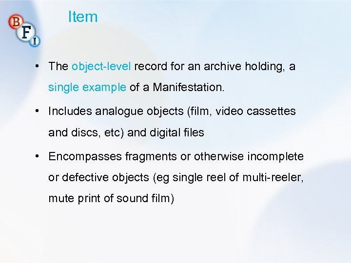 Item • The object-level record for an archive holding, a single example of a