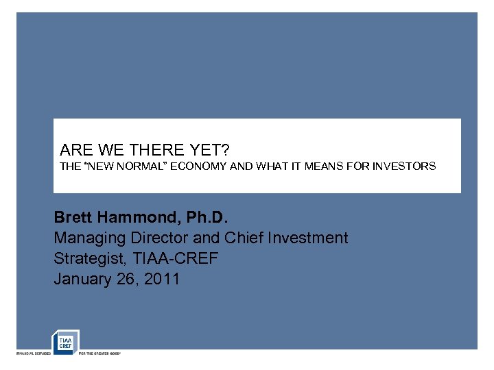 ARE WE THERE YET? THE “NEW NORMAL” ECONOMY AND WHAT IT MEANS FOR INVESTORS