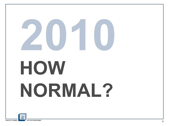 2010 HOW NORMAL? 3 
