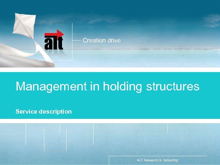 Creation drive Management in holding structures «Разработка стратегии» Описание услуги Service description ALT Research