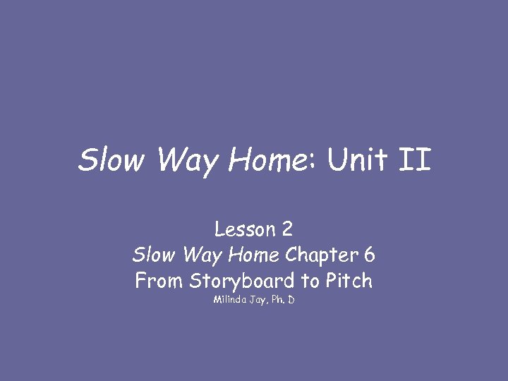 Slow Way Home: Unit II Lesson 2 Slow Way Home Chapter 6 From Storyboard