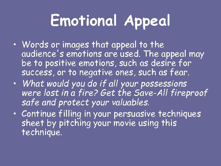 Emotional Appeal • Words or images that appeal to the audience's emotions are used.