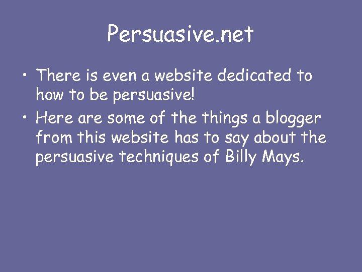 Persuasive. net • There is even a website dedicated to how to be persuasive!