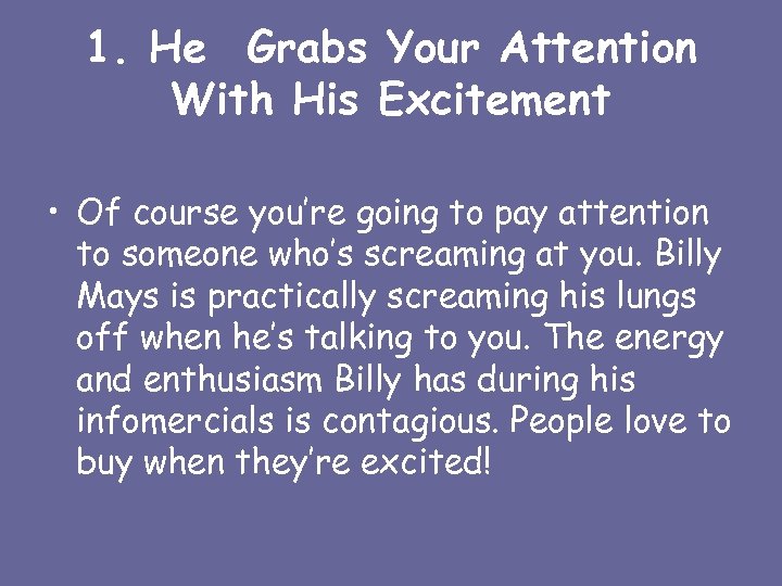 1. He Grabs Your Attention With His Excitement • Of course you’re going to