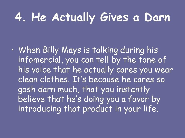 4. He Actually Gives a Darn • When Billy Mays is talking during his