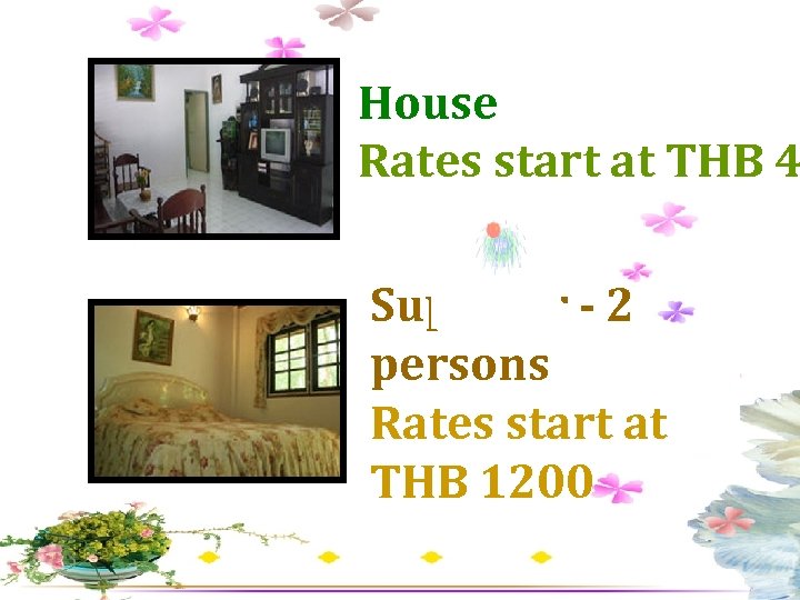 House Rates start at THB 4 Superior - 2 persons Rates start at THB