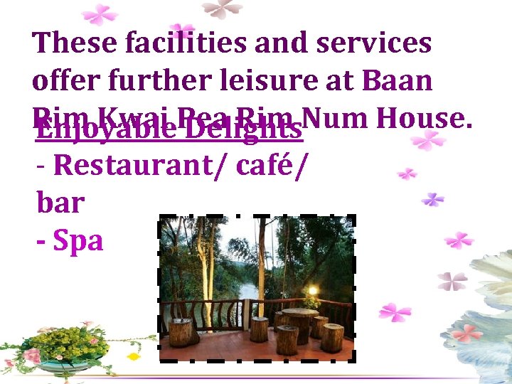 These facilities and services offer further leisure at Baan Rim Kwai Pea Rim Num