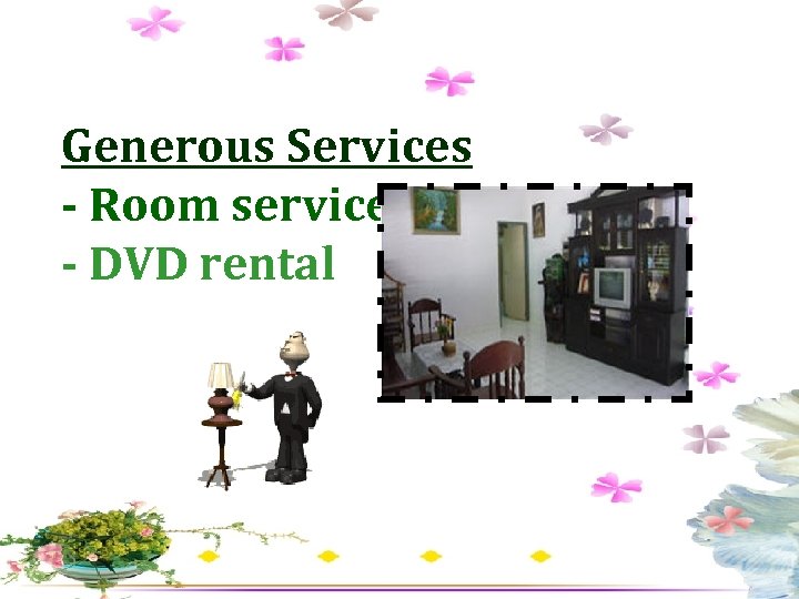 Generous Services - Room service - DVD rental 