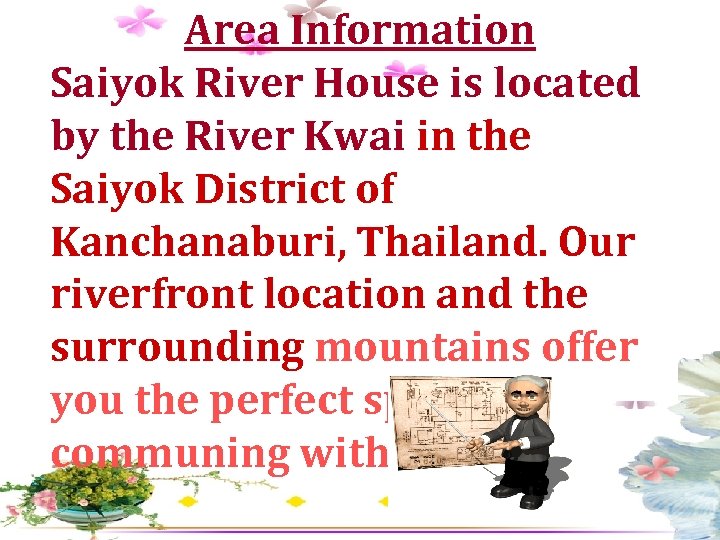 Area Information Saiyok River House is located by the River Kwai in the Saiyok