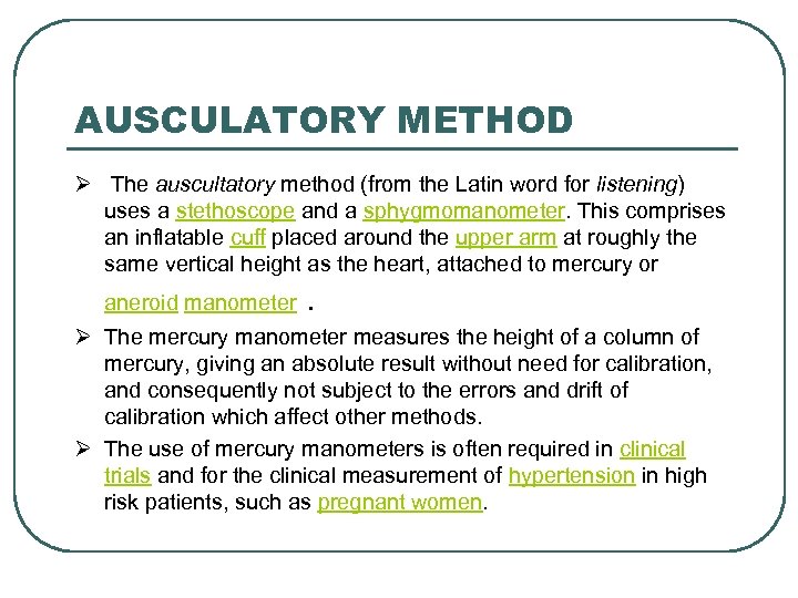 AUSCULATORY METHOD Ø The auscultatory method (from the Latin word for listening) uses a