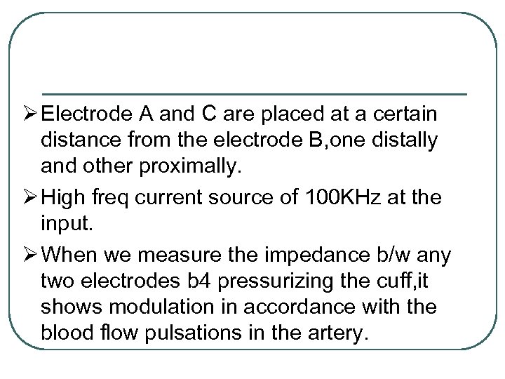 Ø Electrode A and C are placed at a certain distance from the electrode